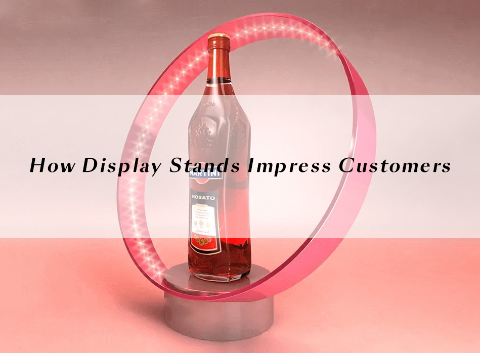 The Display Stand Is Just A Ornament? This Article Tells You How Display Stands Impress Customers!